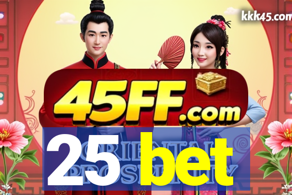 25 bet